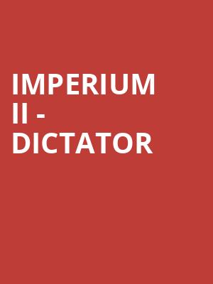 Imperium Ii - Dictator at Gielgud Theatre